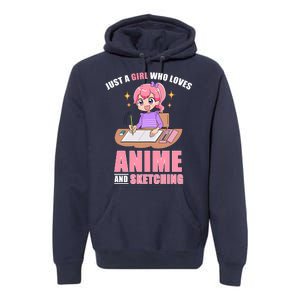 Just A Girl Who Loves Anime And Sketching Premium Hoodie