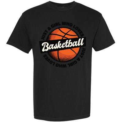 Just A Girl Who Loves Basketball Garment-Dyed Heavyweight T-Shirt