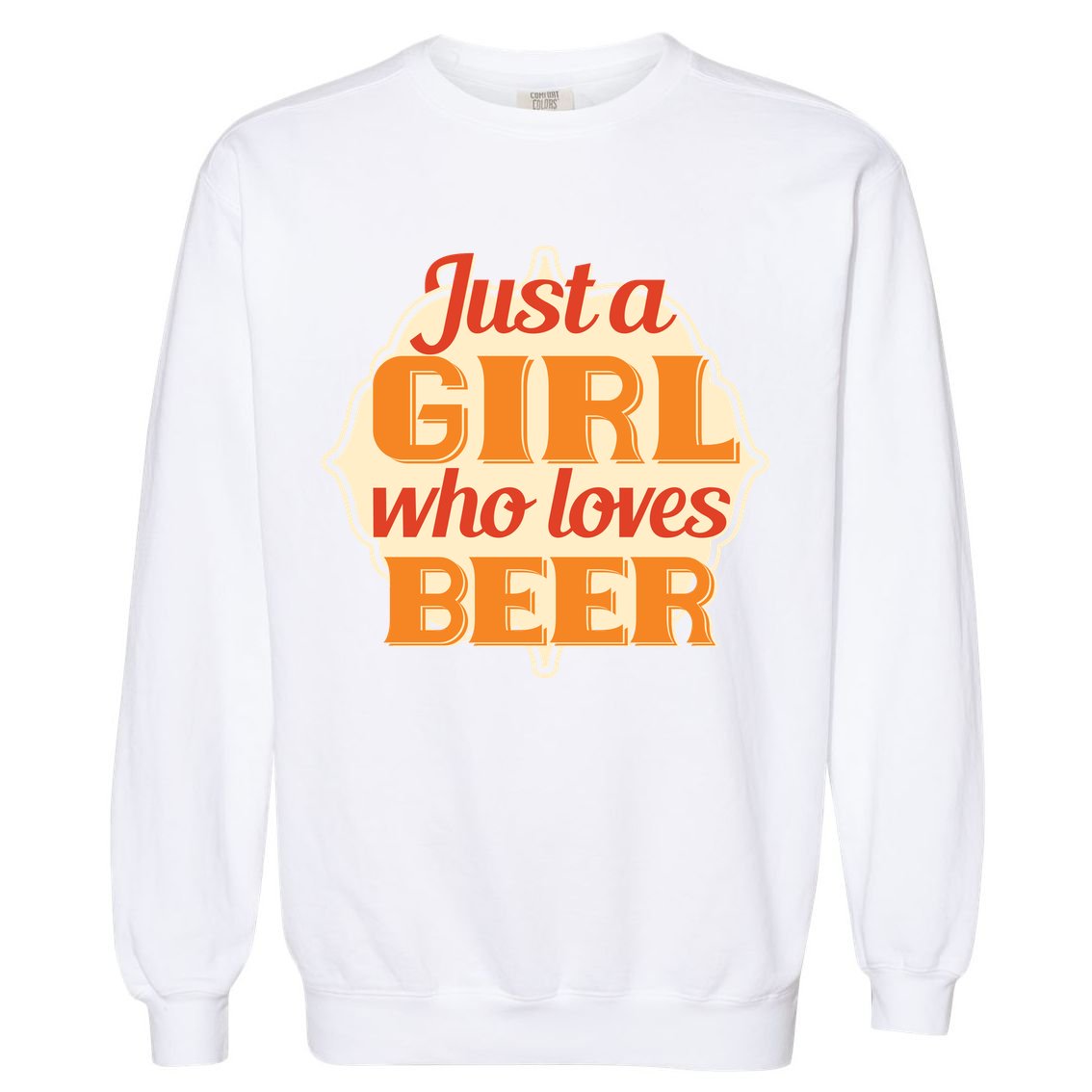 Just A Girl Who Loves Beer Garment-Dyed Sweatshirt
