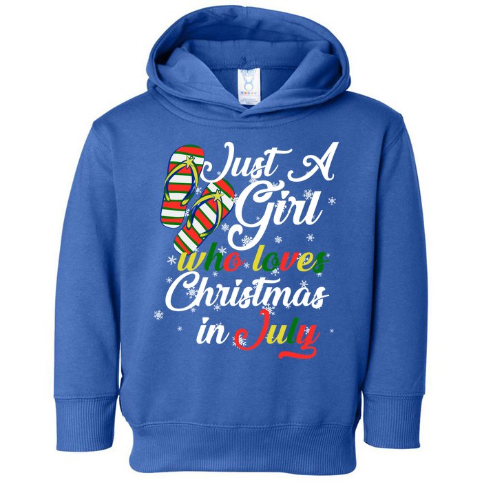 Just A Girl Who Loves Christmas In July Toddler Hoodie