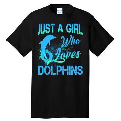 Just A Girl Who Loves Dolphins Tall T-Shirt