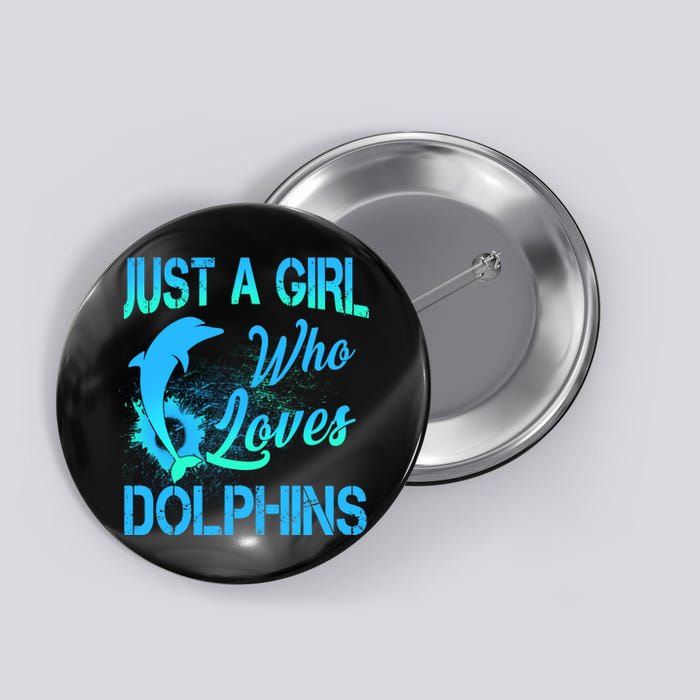 Just A Girl Who Loves Dolphins Button