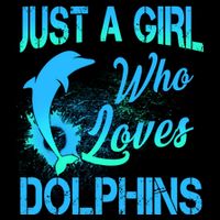 Just A Girl Who Loves Dolphins Poster