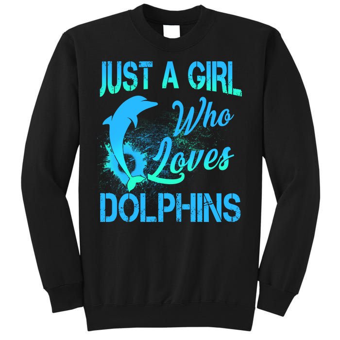 Just A Girl Who Loves Dolphins Tall Sweatshirt