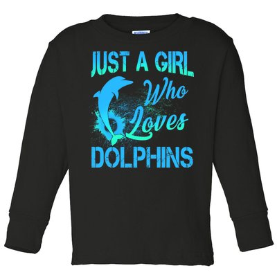 Just A Girl Who Loves Dolphins Toddler Long Sleeve Shirt