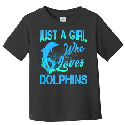 Just A Girl Who Loves Dolphins Toddler T-Shirt