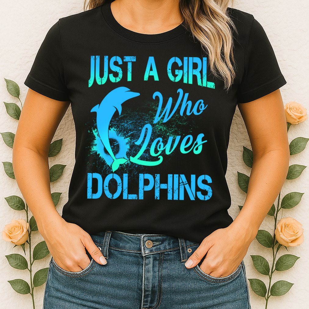 Just A Girl Who Loves Dolphins Womens T-Shirt