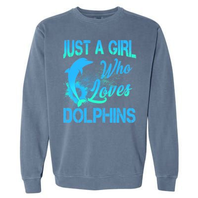 Just A Girl Who Loves Dolphins Garment-Dyed Sweatshirt