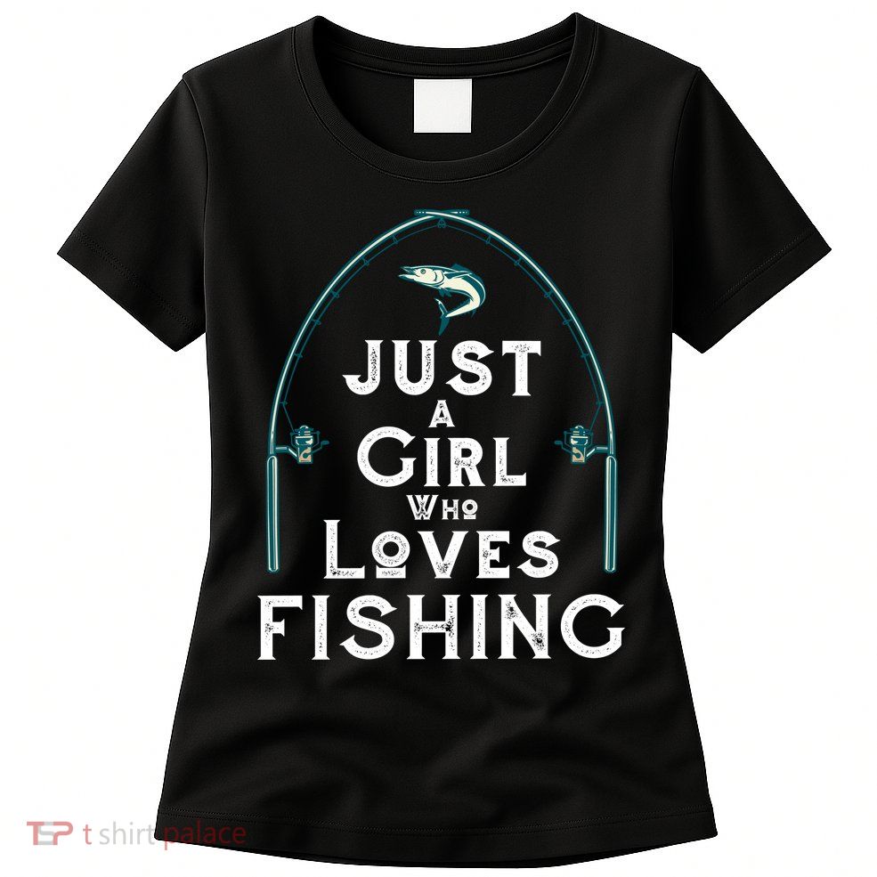 Just A Girl Who Loves Fishing Womens T-Shirt