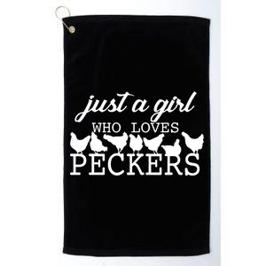 Just A Girl Who Loves Peckers Platinum Collection Golf Towel