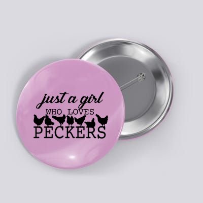 Just A Girl Who Loves Peckers Button