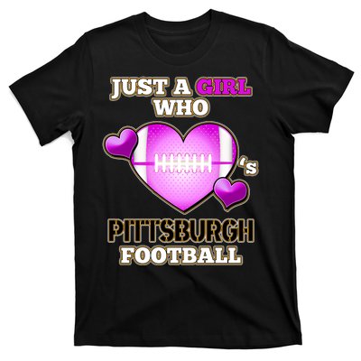 Just A Girl Who Loves Pittsburg Football T-Shirt