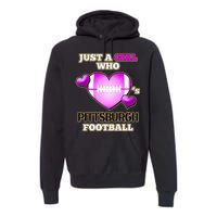 Just A Girl Who Loves Pittsburg Football Premium Hoodie