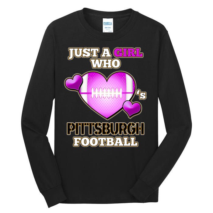 Just A Girl Who Loves Pittsburg Football Tall Long Sleeve T-Shirt