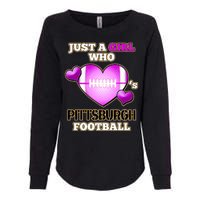 Just A Girl Who Loves Pittsburg Football Womens California Wash Sweatshirt