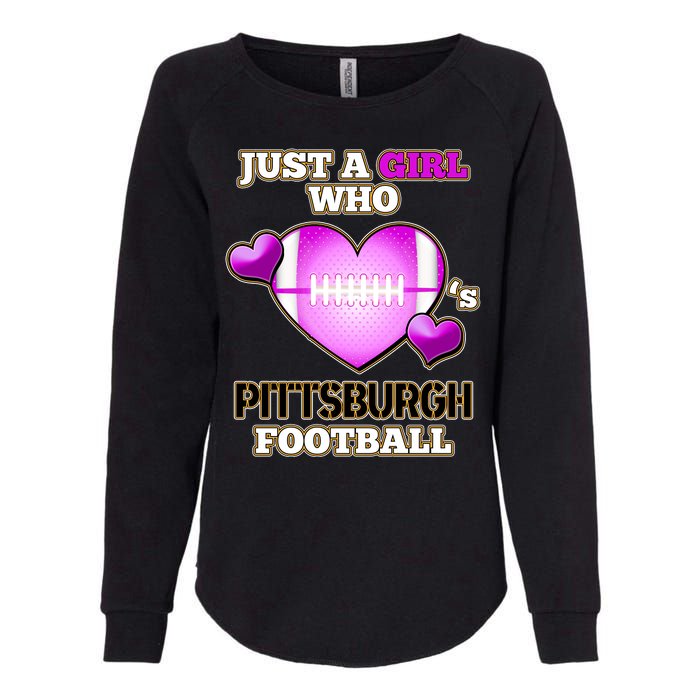 Just A Girl Who Loves Pittsburg Football Womens California Wash Sweatshirt