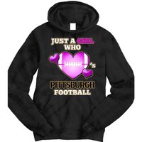 Just A Girl Who Loves Pittsburg Football Tie Dye Hoodie