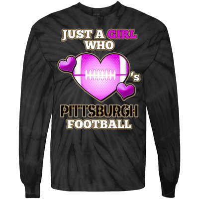 Just A Girl Who Loves Pittsburg Football Tie-Dye Long Sleeve Shirt