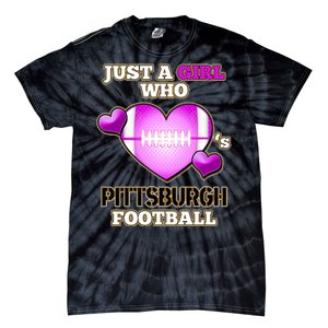 Just A Girl Who Loves Pittsburg Football Tie-Dye T-Shirt