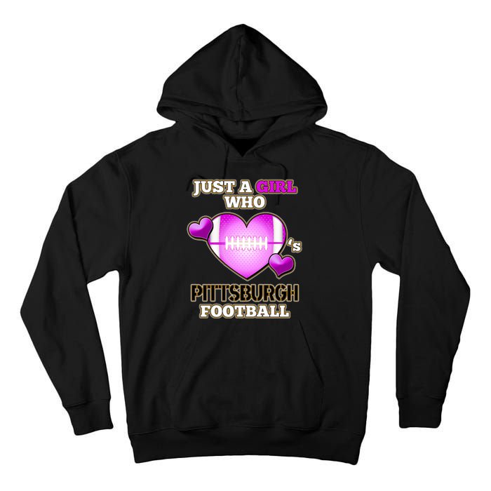 Just A Girl Who Loves Pittsburg Football Tall Hoodie