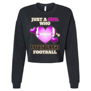 Just A Girl Who Loves Pittsburg Football Cropped Pullover Crew