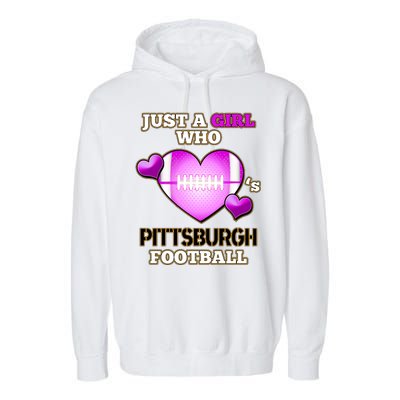 Just A Girl Who Loves Pittsburg Football Garment-Dyed Fleece Hoodie