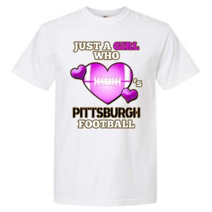 Just A Girl Who Loves Pittsburg Football Garment-Dyed Heavyweight T-Shirt