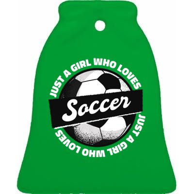 Just A Girl Who Loves Soccer Ceramic Bell Ornament