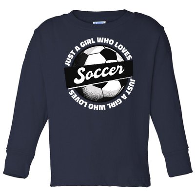 Just A Girl Who Loves Soccer Toddler Long Sleeve Shirt