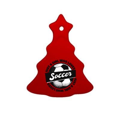 Just A Girl Who Loves Soccer Ceramic Tree Ornament