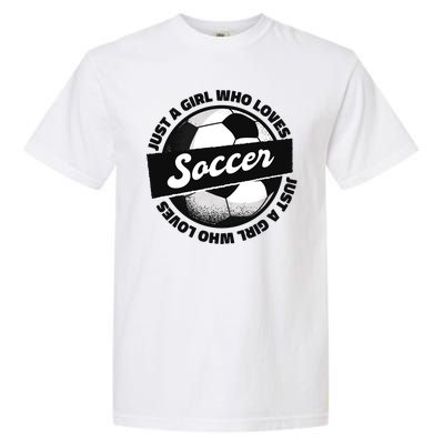 Just A Girl Who Loves Soccer Garment-Dyed Heavyweight T-Shirt