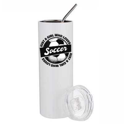 Just A Girl Who Loves Soccer Stainless Steel Tumbler