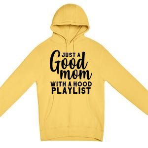 Just A Good Mom With A Hood Playlist Premium Pullover Hoodie