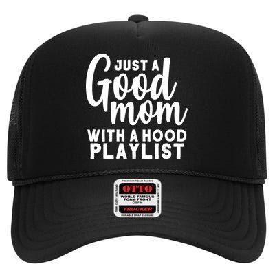 Just A Good Mom With A Hood Playlist High Crown Mesh Back Trucker Hat