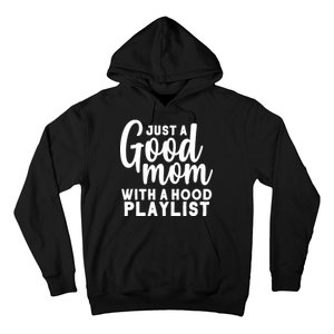 Just A Good Mom With A Hood Playlist Hoodie