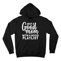 Just A Good Mom With A Hood Playlist Hoodie