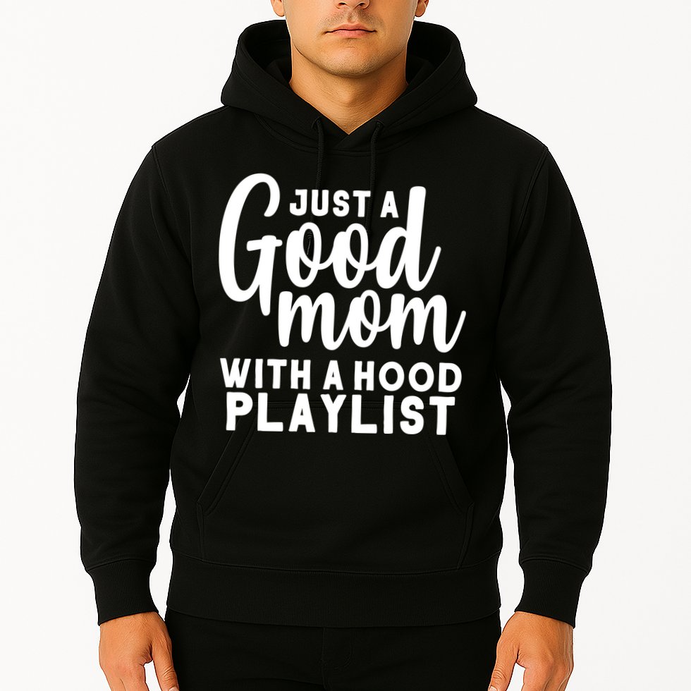 Just A Good Mom With A Hood Playlist Hoodie