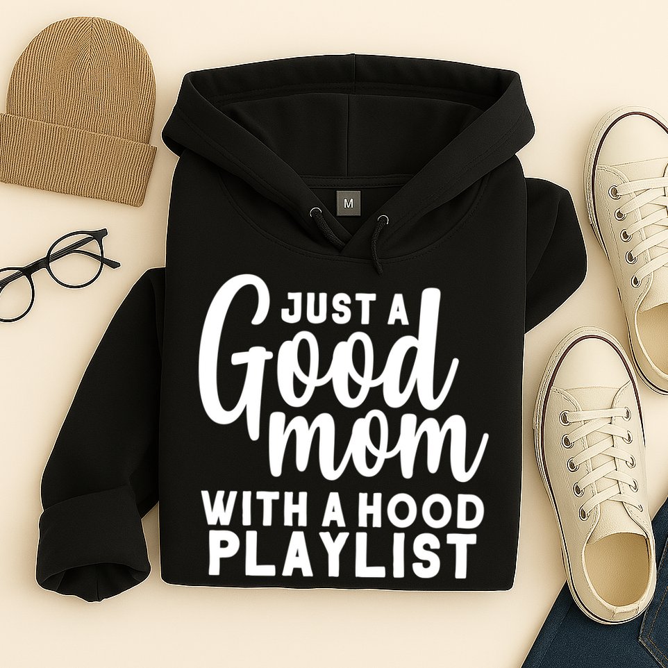 Just A Good Mom With A Hood Playlist Hoodie