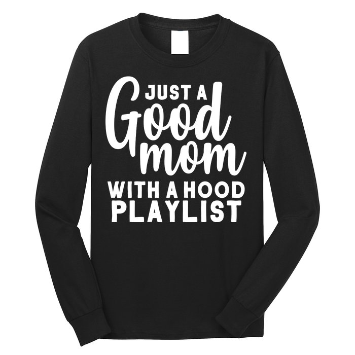 Just A Good Mom With A Hood Playlist Long Sleeve Shirt