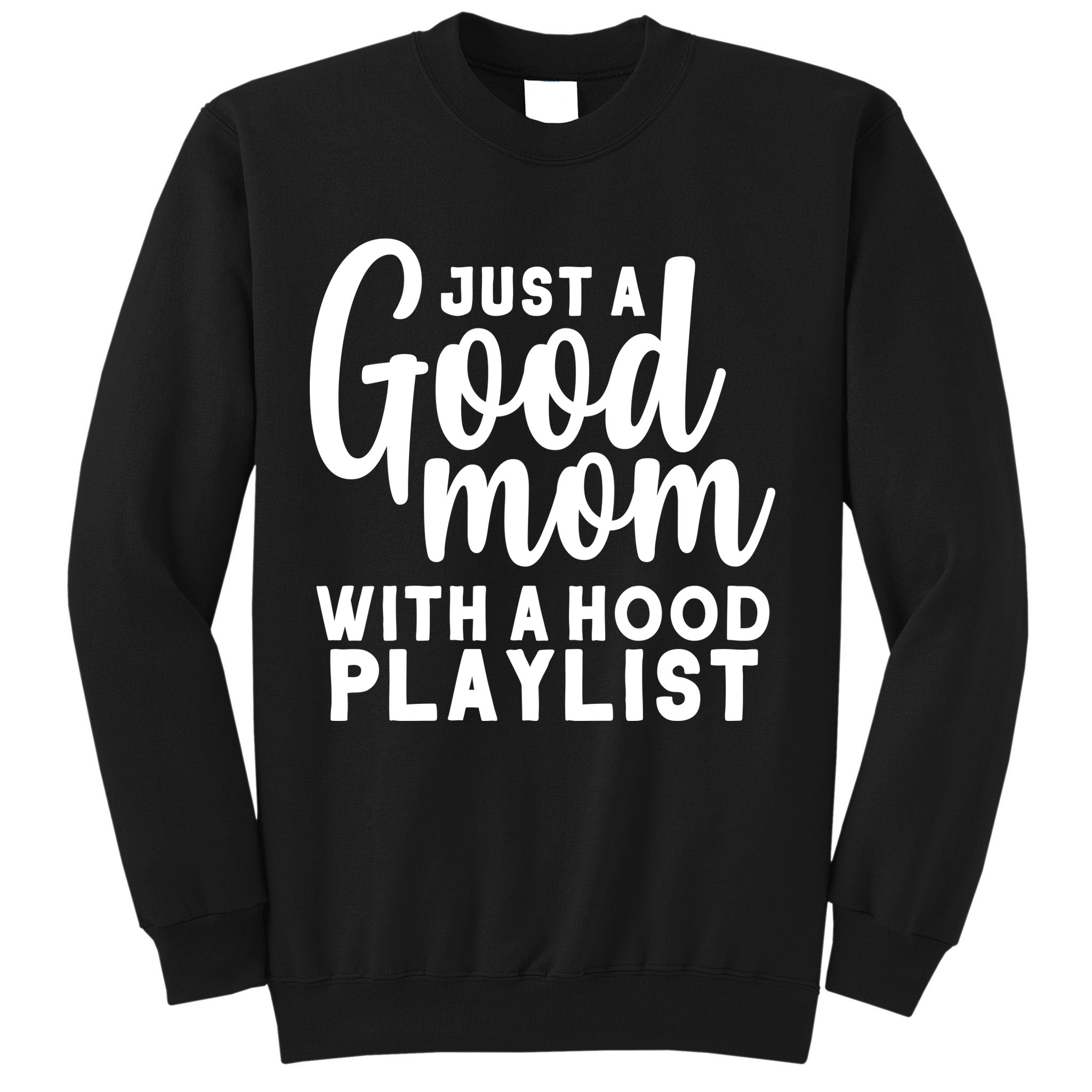 Just A Good Mom With A Hood Playlist Sweatshirt