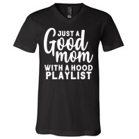 Just A Good Mom With A Hood Playlist V-Neck T-Shirt