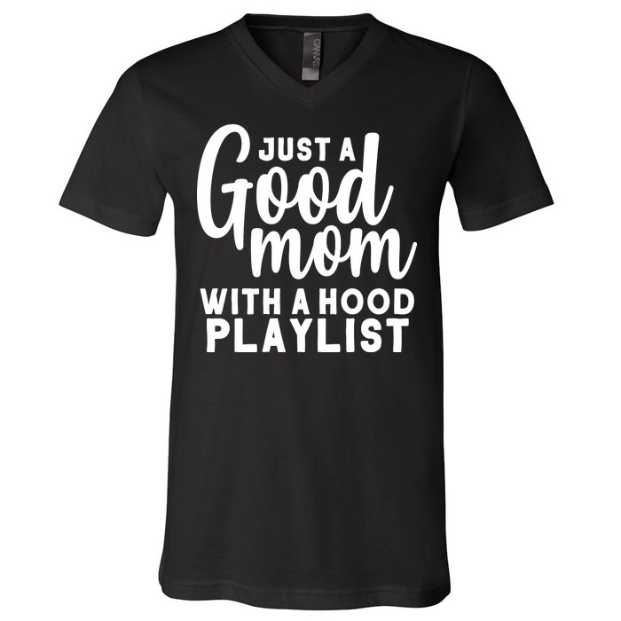 Just A Good Mom With A Hood Playlist V-Neck T-Shirt