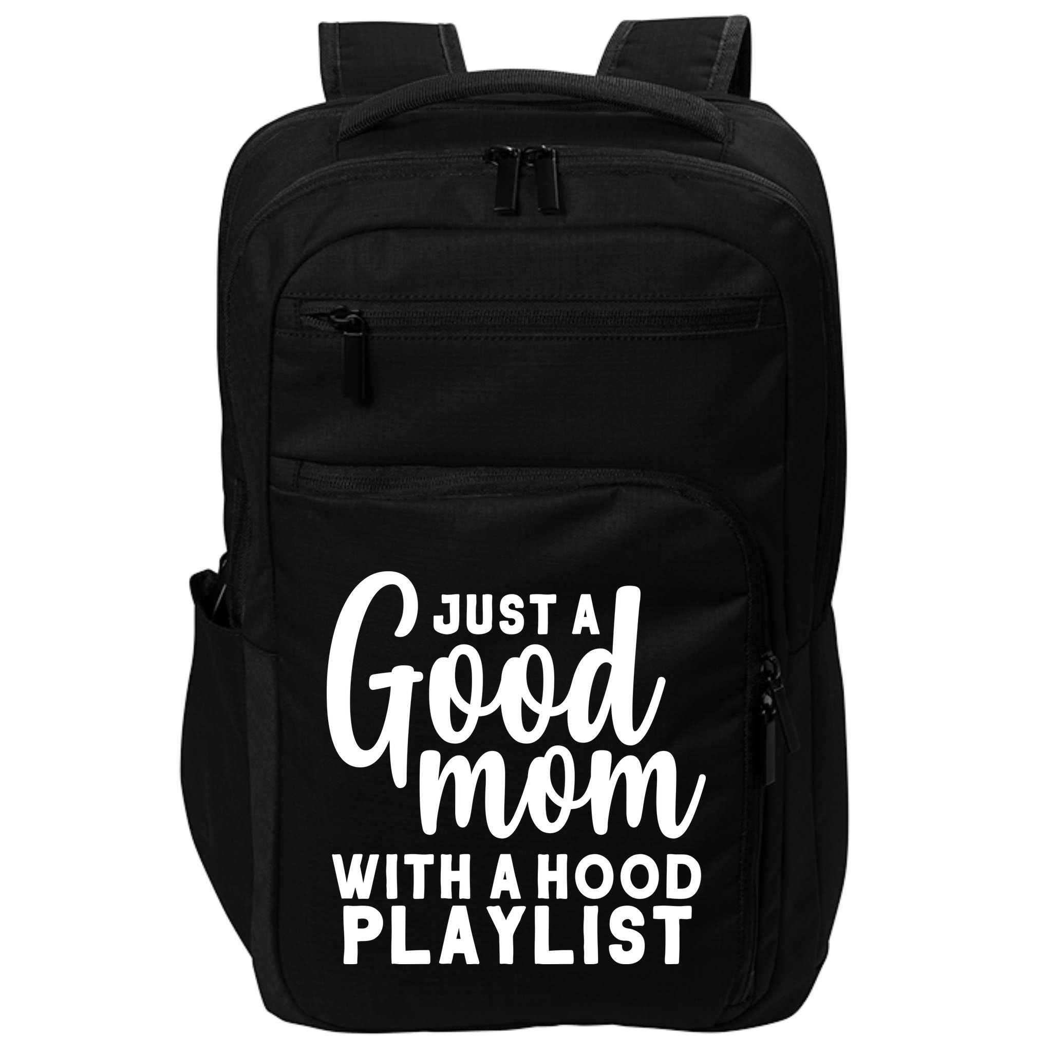 Just A Good Mom With A Hood Playlist Impact Tech Backpack