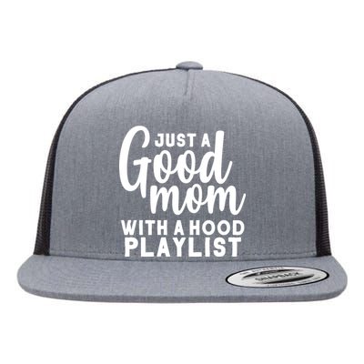 Just A Good Mom With A Hood Playlist Flat Bill Trucker Hat