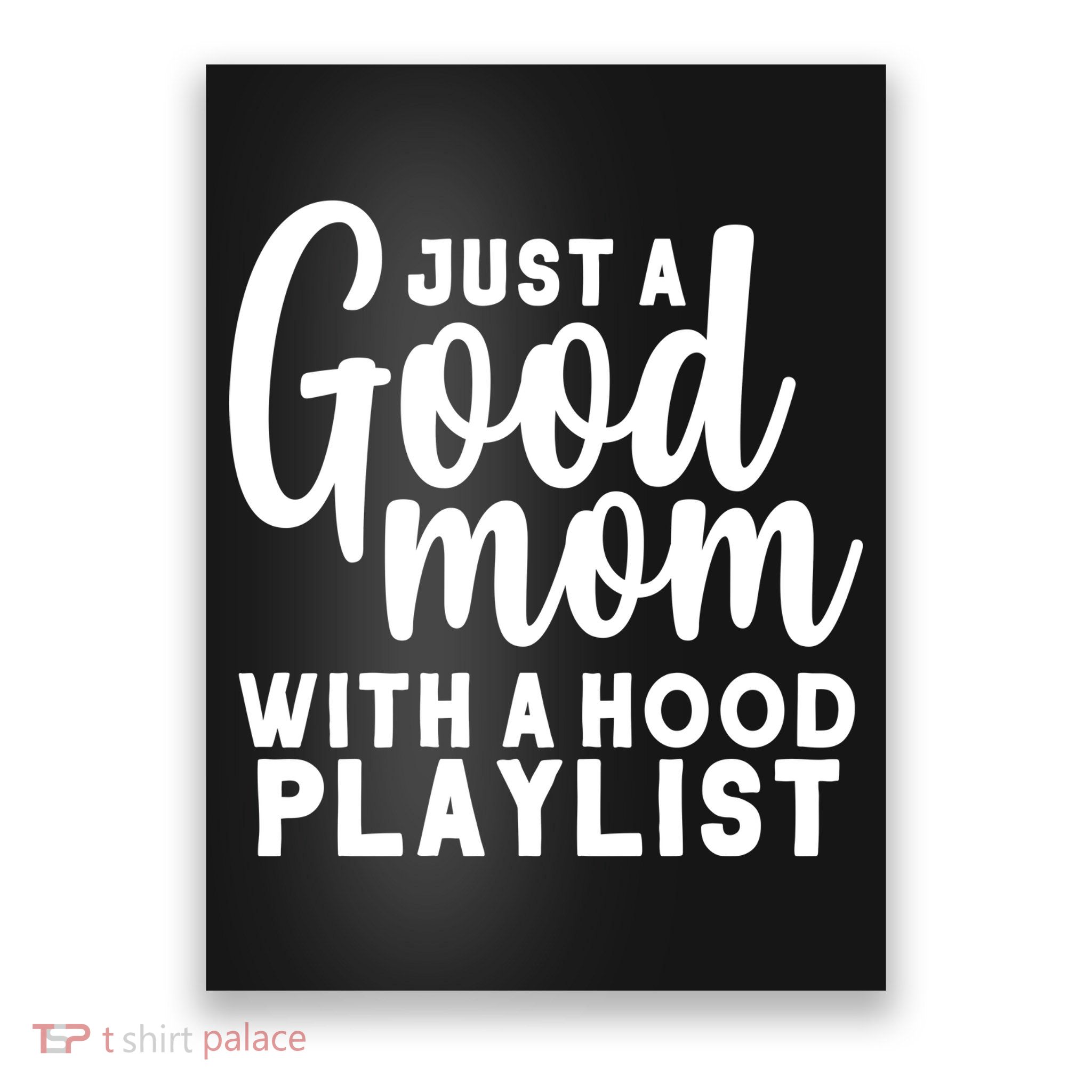 Just A Good Mom With A Hood Playlist Poster