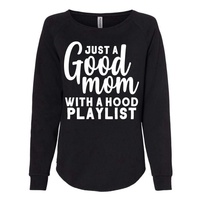 Just A Good Mom With A Hood Playlist Womens California Wash Sweatshirt