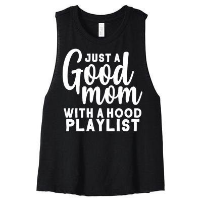 Just A Good Mom With A Hood Playlist Women's Racerback Cropped Tank