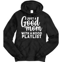 Just A Good Mom With A Hood Playlist Tie Dye Hoodie