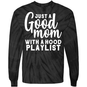 Just A Good Mom With A Hood Playlist Tie-Dye Long Sleeve Shirt