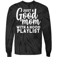 Just A Good Mom With A Hood Playlist Tie-Dye Long Sleeve Shirt